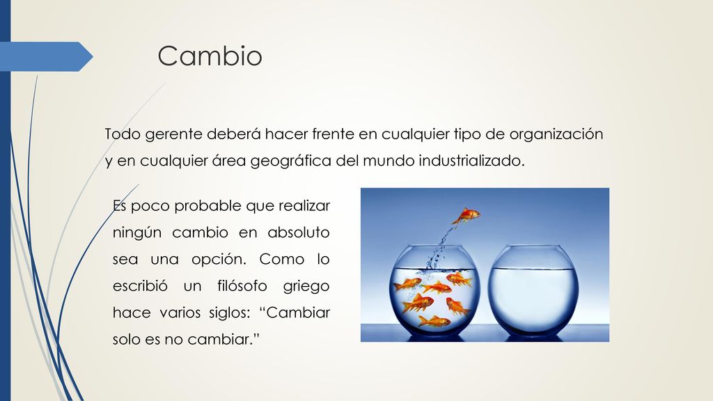Cambio Todo gerente deberá hacer frente en cualquier tipo de organización y en cualquier área geográfica del mundo industrializado.