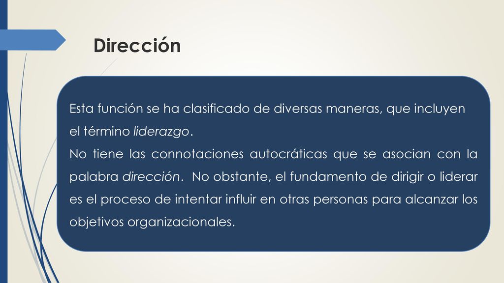 Dirección Esta función se ha clasificado de diversas maneras, que incluyen el término liderazgo.