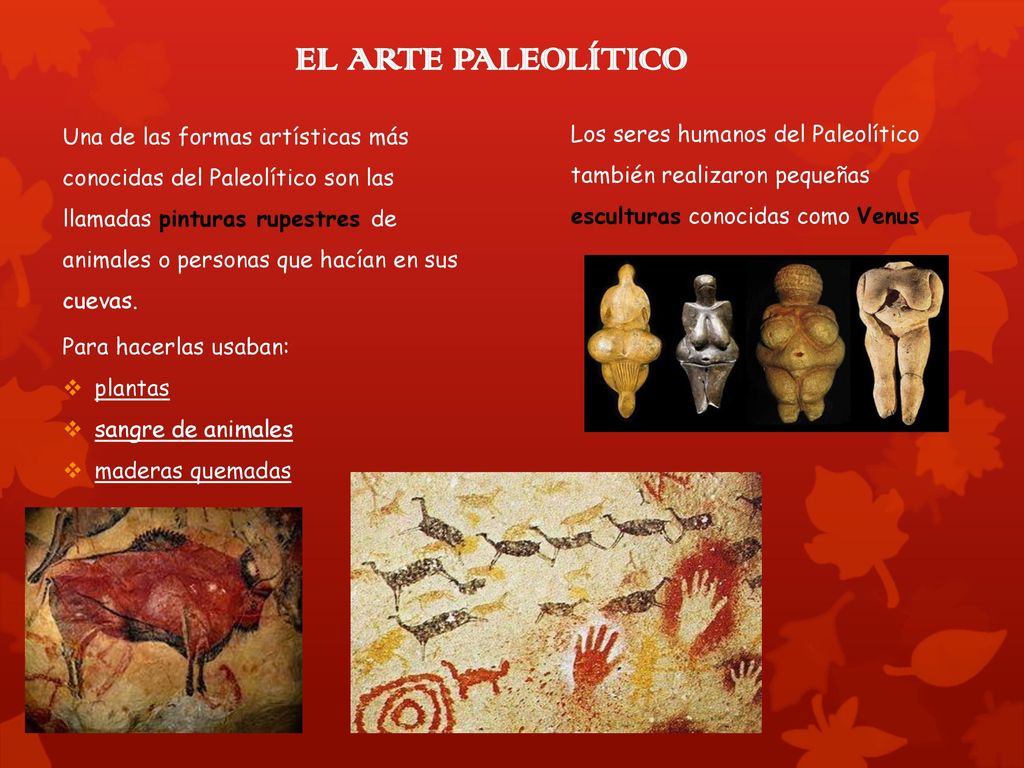 EL ARTE PALEOLÍTICO Los seres humanos del Paleolítico también realizaron pequeñas esculturas conocidas como Venus.