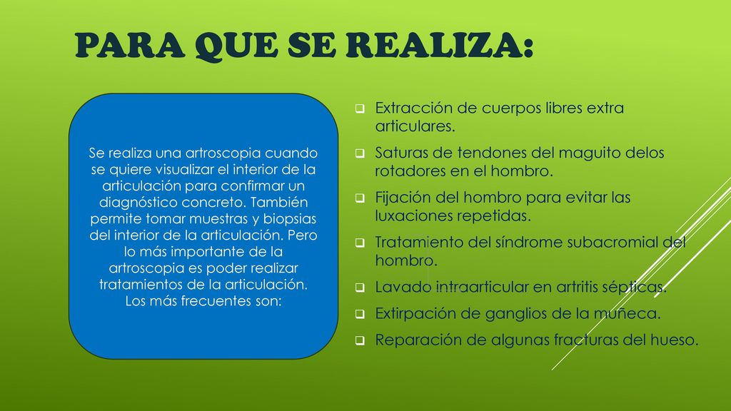 Para que se realiza: Extracción de cuerpos libres extra articulares.