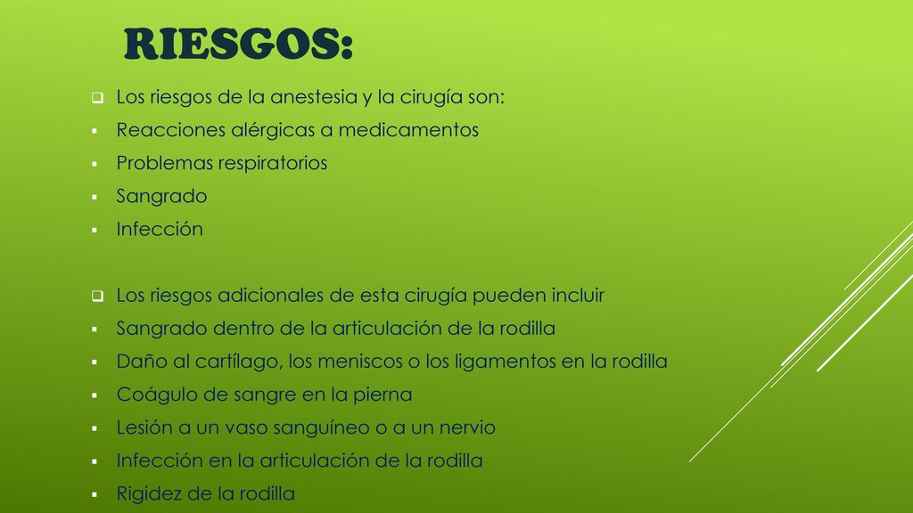 Riesgos: Los riesgos de la anestesia y la cirugía son: