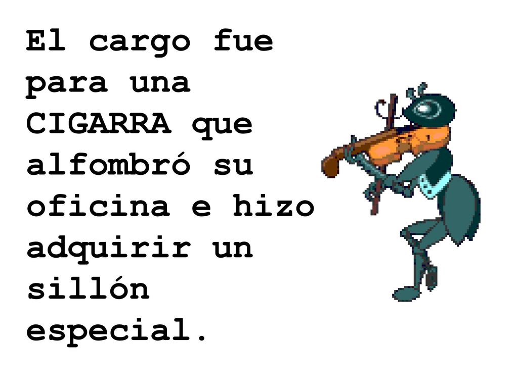 El cargo fue para una CIGARRA que alfombró su oficina e hizo adquirir un sillón especial.