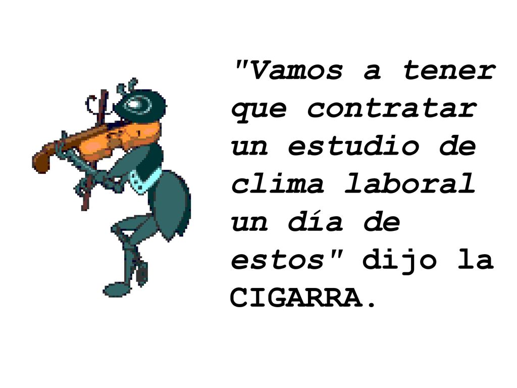 Vamos a tener que contratar un estudio de clima laboral un día de estos dijo la CIGARRA.