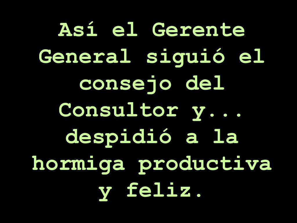 Así el Gerente General siguió el consejo del Consultor y