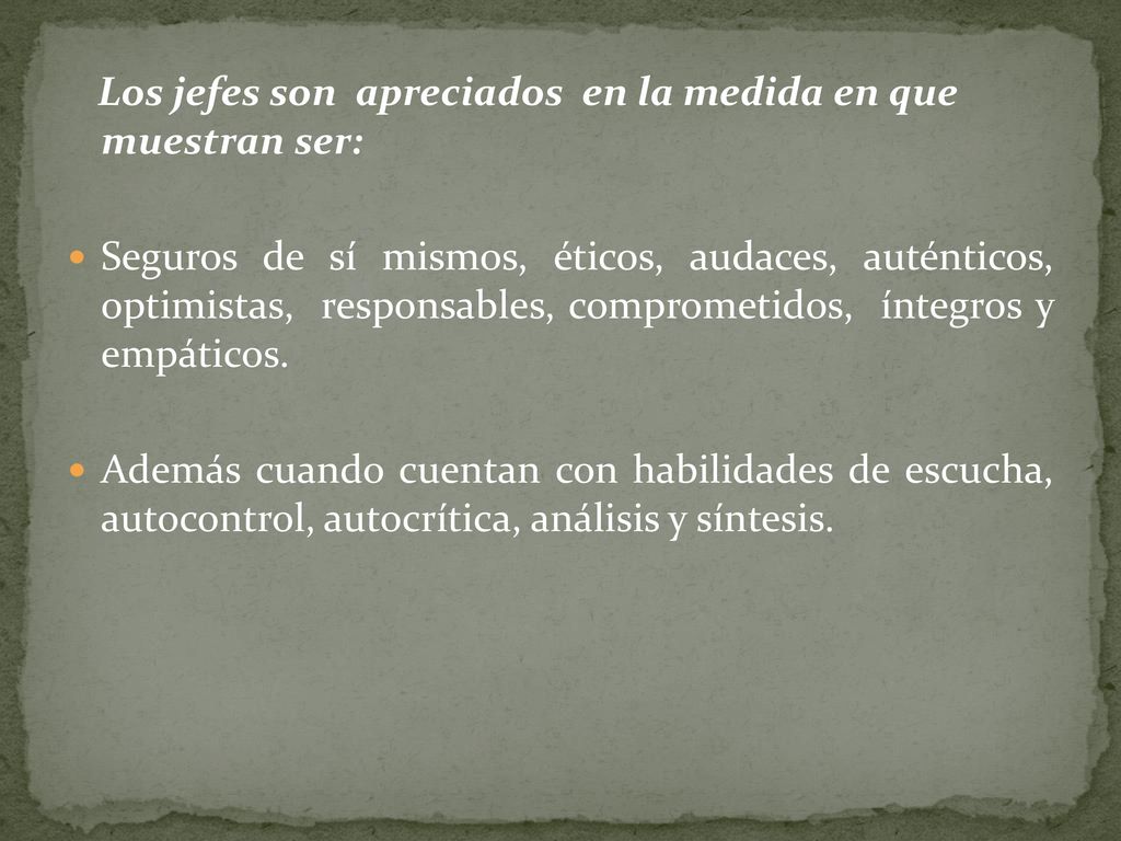 Los jefes son apreciados en la medida en que muestran ser: