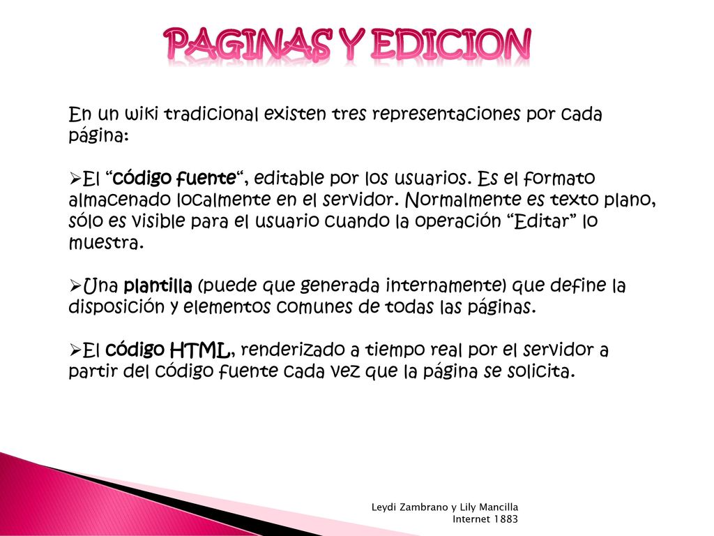 PAGINAS Y EDICION En un wiki tradicional existen tres representaciones por cada página: