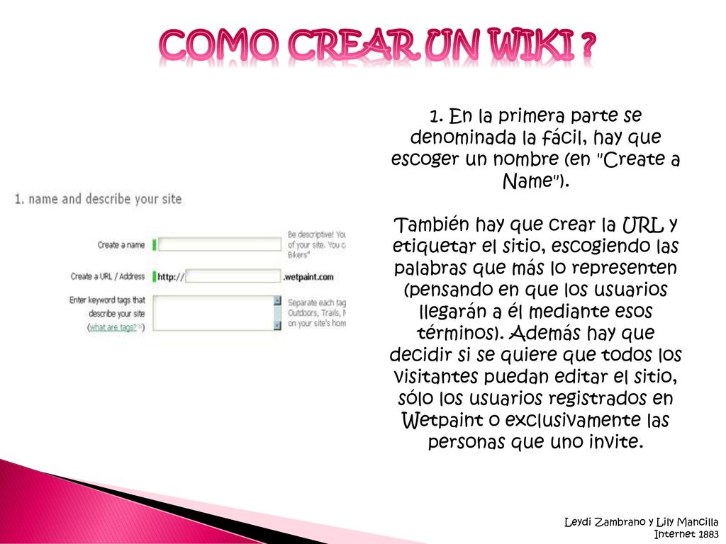 COMO CREAR UN WIKI 1. En la primera parte se denominada la fácil, hay que escoger un nombre (en Create a Name ).