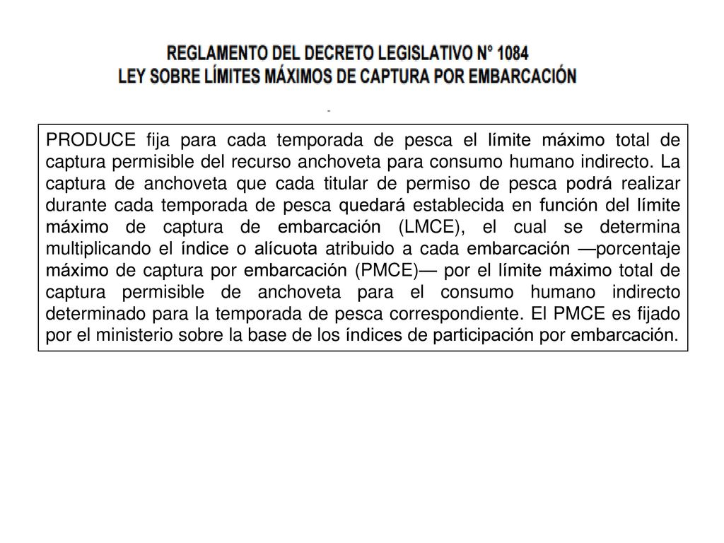 PRODUCE fija para cada temporada de pesca el límite máximo total de captura permisible del recurso anchoveta para consumo humano indirecto.