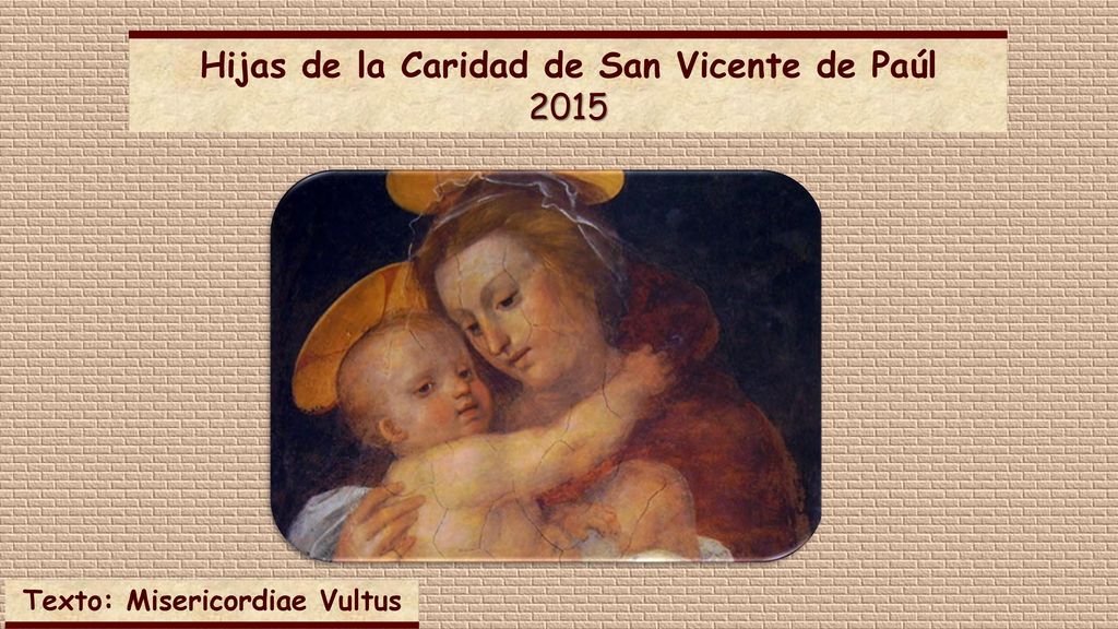 Hijas de la Caridad de San Vicente de Paúl Texto: Misericordiae Vultus