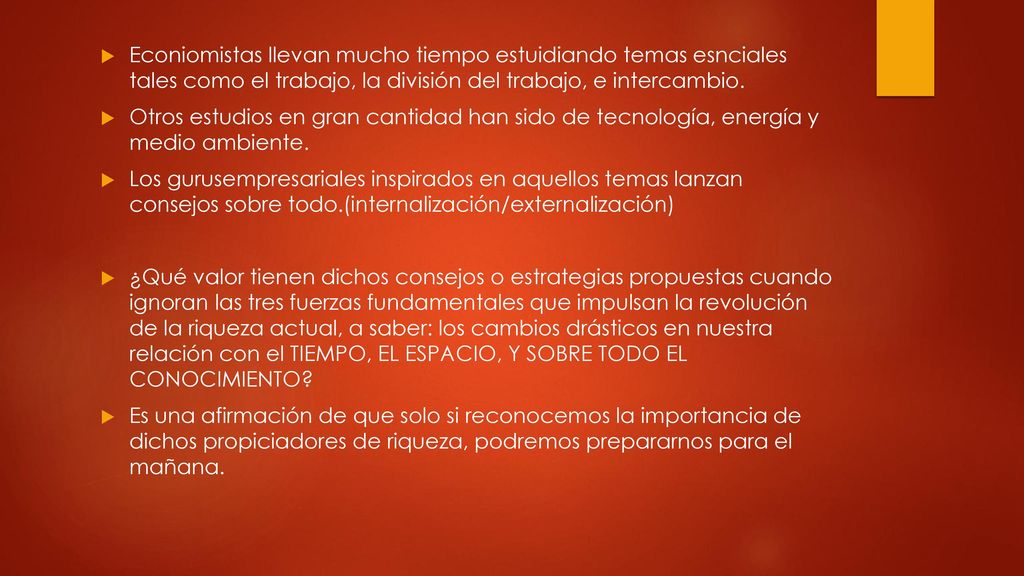 Econiomistas llevan mucho tiempo estuidiando temas esnciales tales como el trabajo, la división del trabajo, e intercambio.