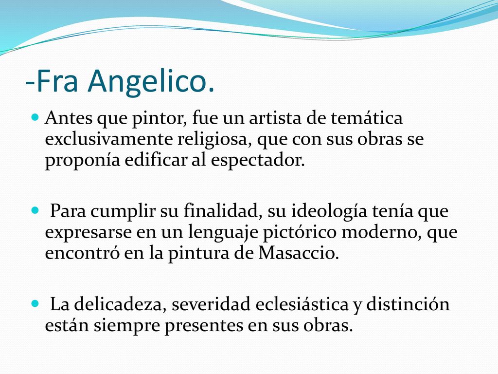 -Fra Angelico. Antes que pintor, fue un artista de temática exclusivamente religiosa, que con sus obras se proponía edificar al espectador.