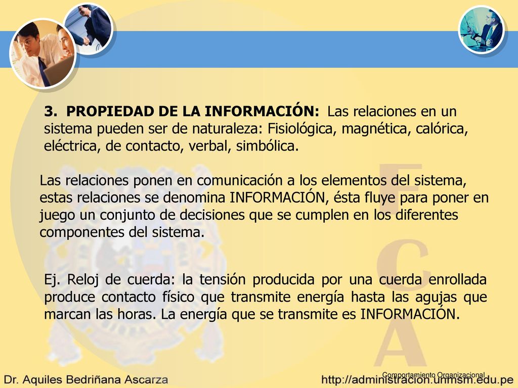 3. PROPIEDAD DE LA INFORMACIÓN: Las relaciones en un sistema pueden ser de naturaleza: Fisiológica, magnética, calórica, eléctrica, de contacto, verbal, simbólica.