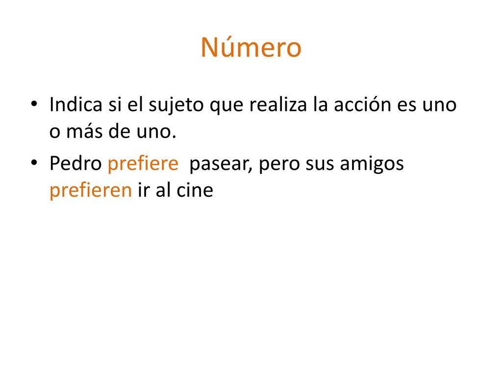 Número Indica si el sujeto que realiza la acción es uno o más de uno.