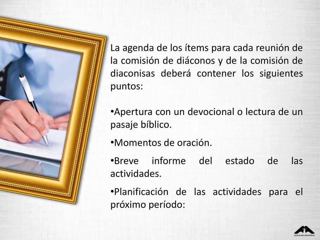 La agenda de los ítems para cada reunión de la comisión de diáconos y de la comisión de diaconisas deberá contener los siguientes puntos: