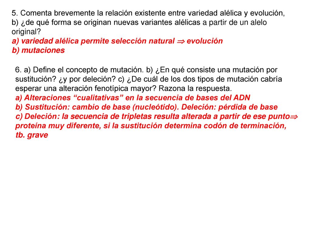 5. Comenta brevemente la relación existente entre variedad alélica y evolución, b) ¿de qué forma se originan nuevas variantes alélicas a partir de un alelo original