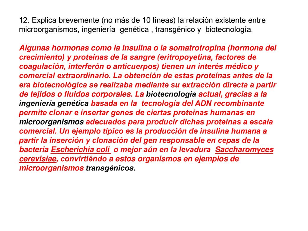 12. Explica brevemente (no más de 10 líneas) la relación existente entre microorganismos, ingeniería genética , transgénico y biotecnología.