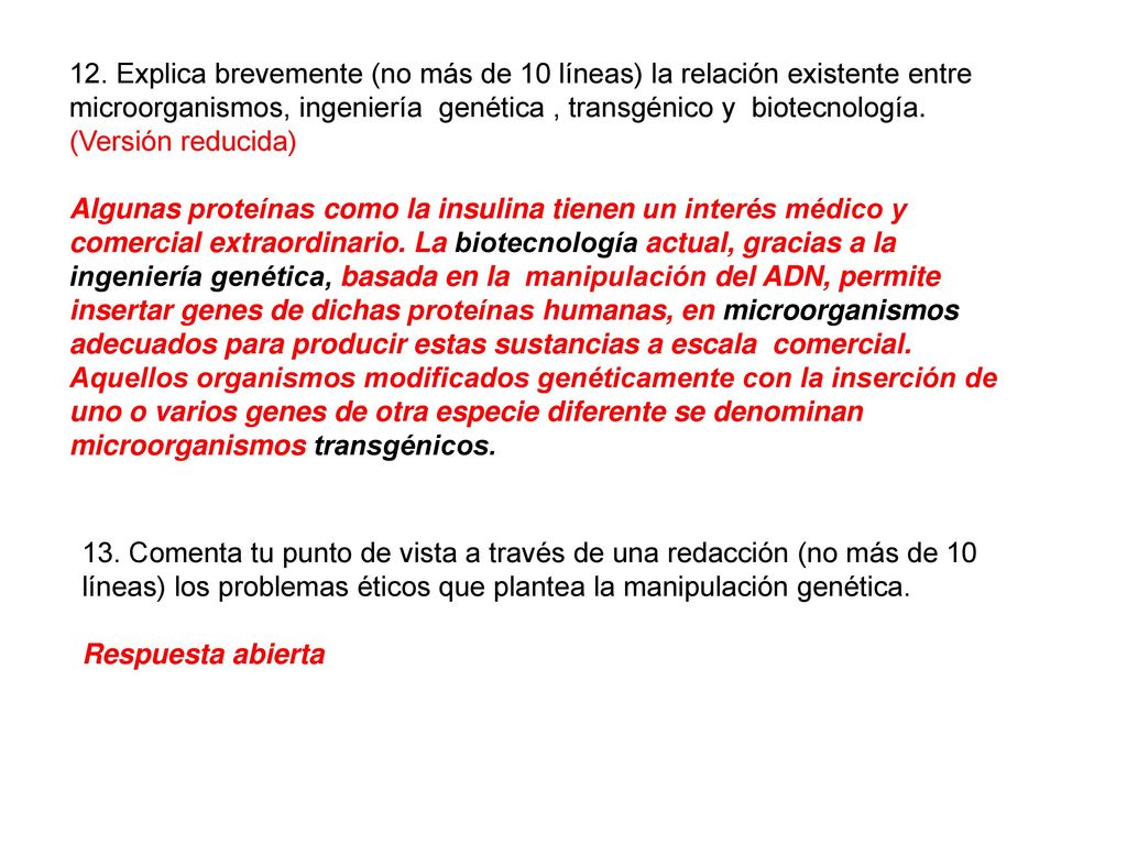 12. Explica brevemente (no más de 10 líneas) la relación existente entre microorganismos, ingeniería genética , transgénico y biotecnología.
