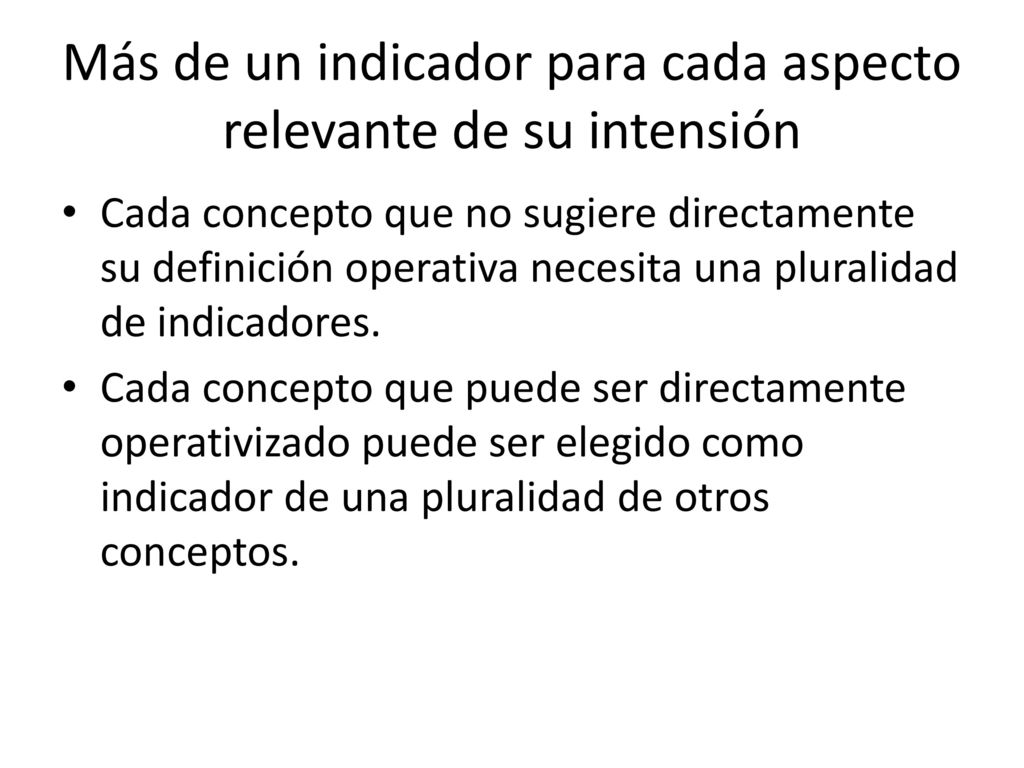 Más de un indicador para cada aspecto relevante de su intensión