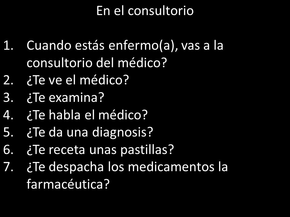En el consultorio Cuando estás enfermo(a), vas a la consultorio del médico ¿Te ve el médico ¿Te examina
