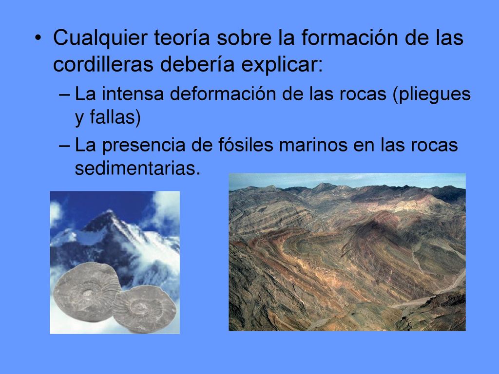 Cualquier teoría sobre la formación de las cordilleras debería explicar:
