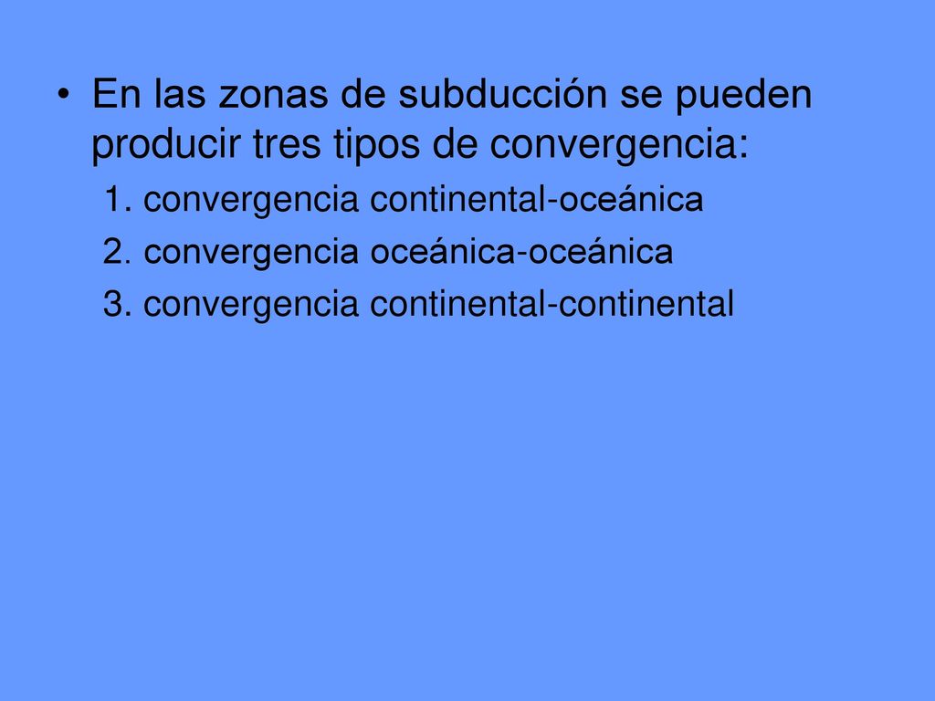En las zonas de subducción se pueden producir tres tipos de convergencia: