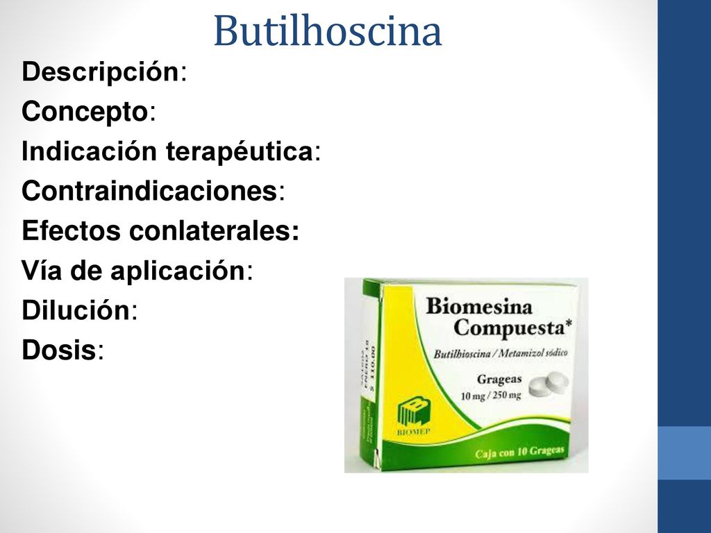 Butilhoscina Descripción: Concepto: Indicación terapéutica: Contraindicaciones: Efectos conlaterales: Vía de aplicación: Dilución: Dosis: