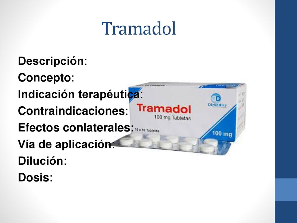 Tramadol Descripción: Concepto: Indicación terapéutica: Contraindicaciones: Efectos conlaterales: Vía de aplicación: Dilución: Dosis: