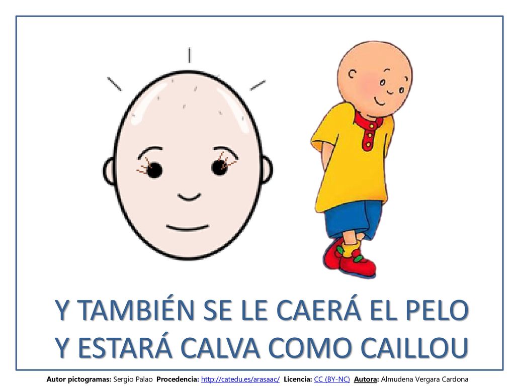 Y TAMBIÉN SE LE CAERÁ EL PELO Y ESTARÁ CALVA COMO CAILLOU
