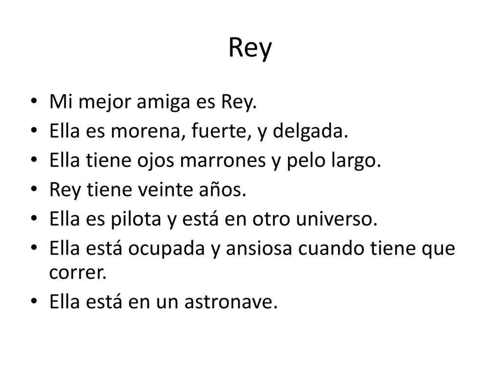 Rey Mi mejor amiga es Rey. Ella es morena, fuerte, y delgada.