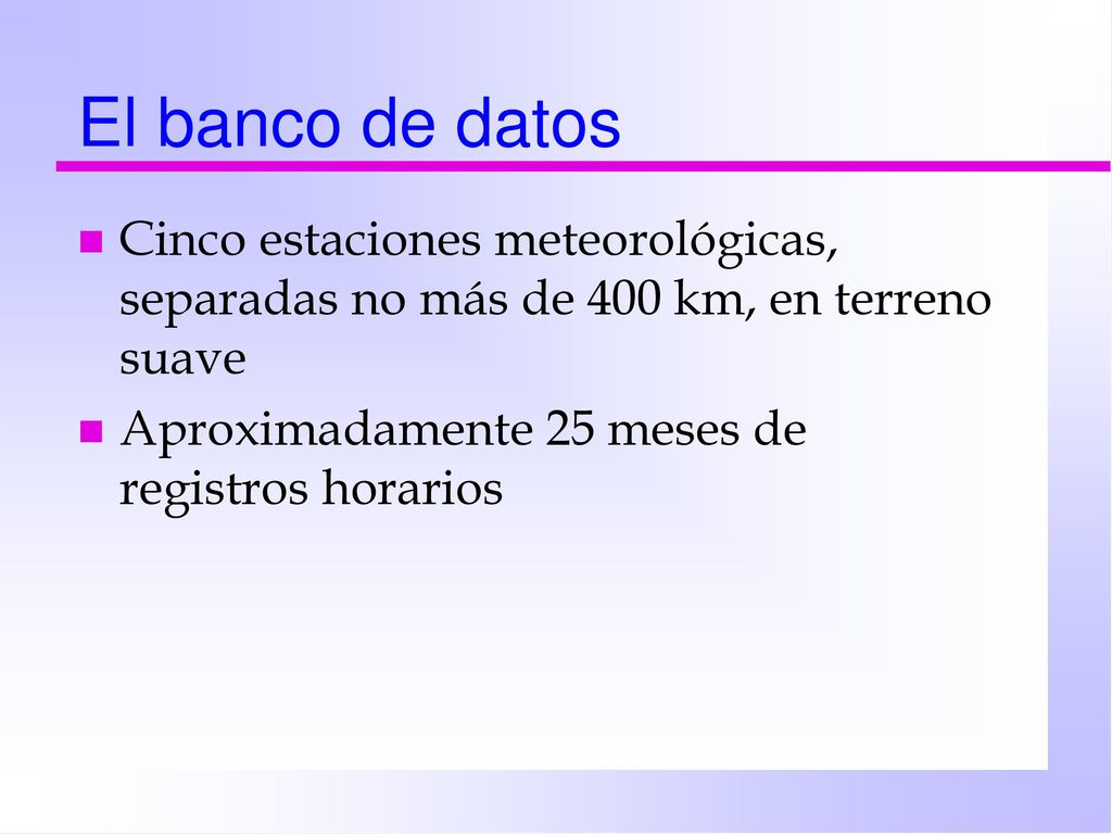 El banco de datos Cinco estaciones meteorológicas, separadas no más de 400 km, en terreno suave.