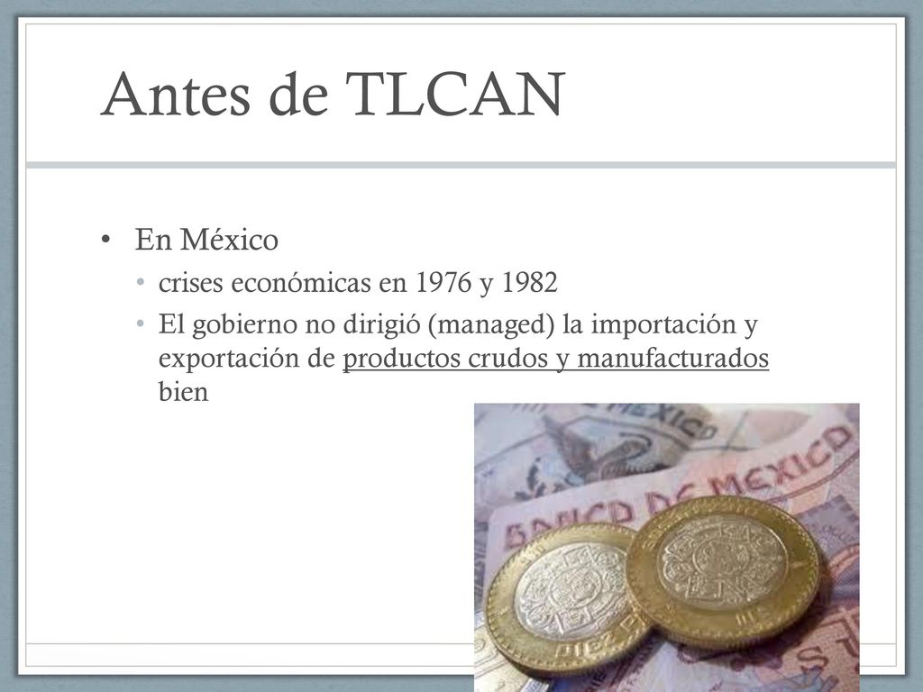 Antes de TLCAN En México crises económicas en 1976 y 1982