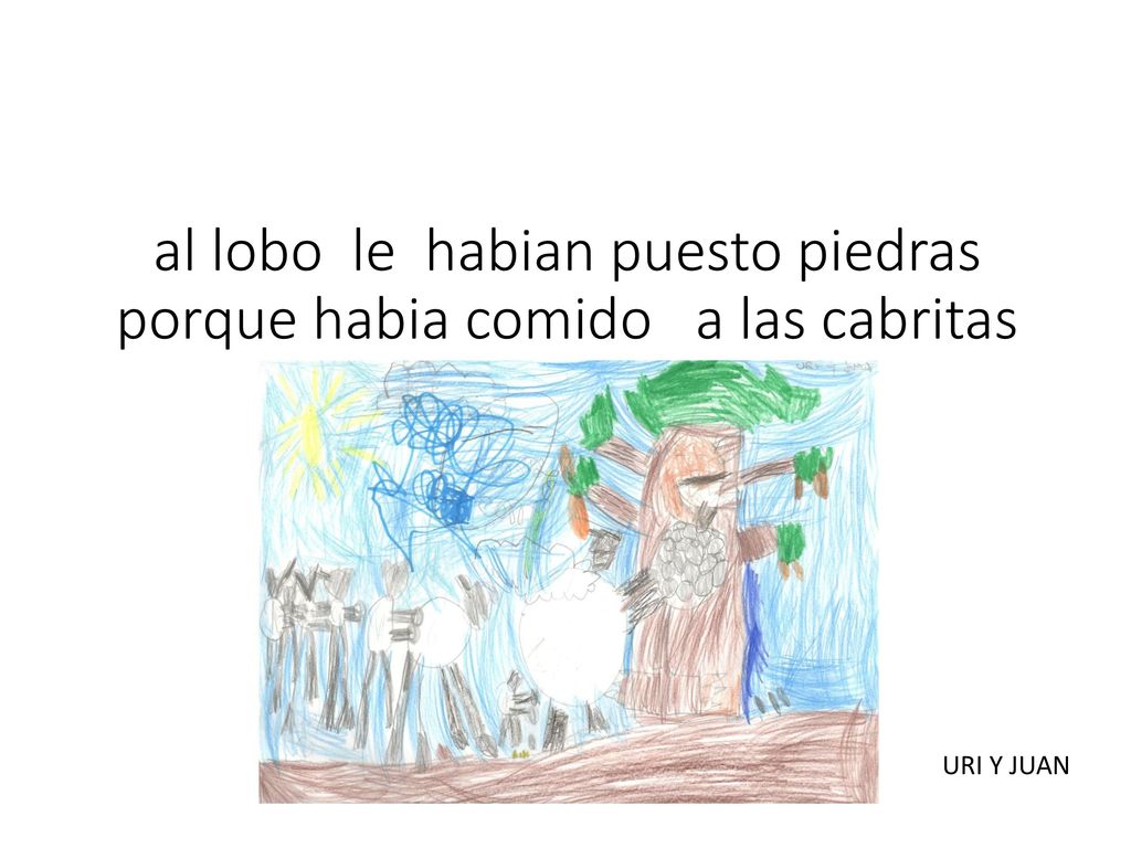 al lobo le habian puesto piedras porque habia comido a las cabritas