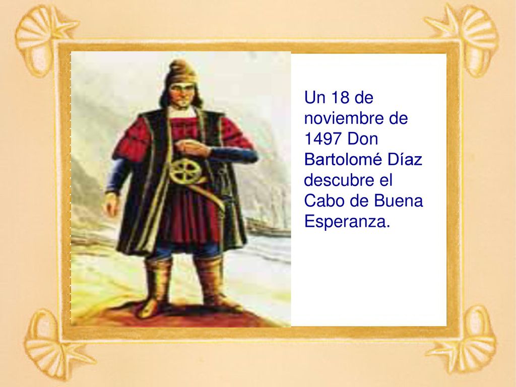 Un 18 de noviembre de 1497 Don Bartolomé Díaz descubre el Cabo de Buena Esperanza.