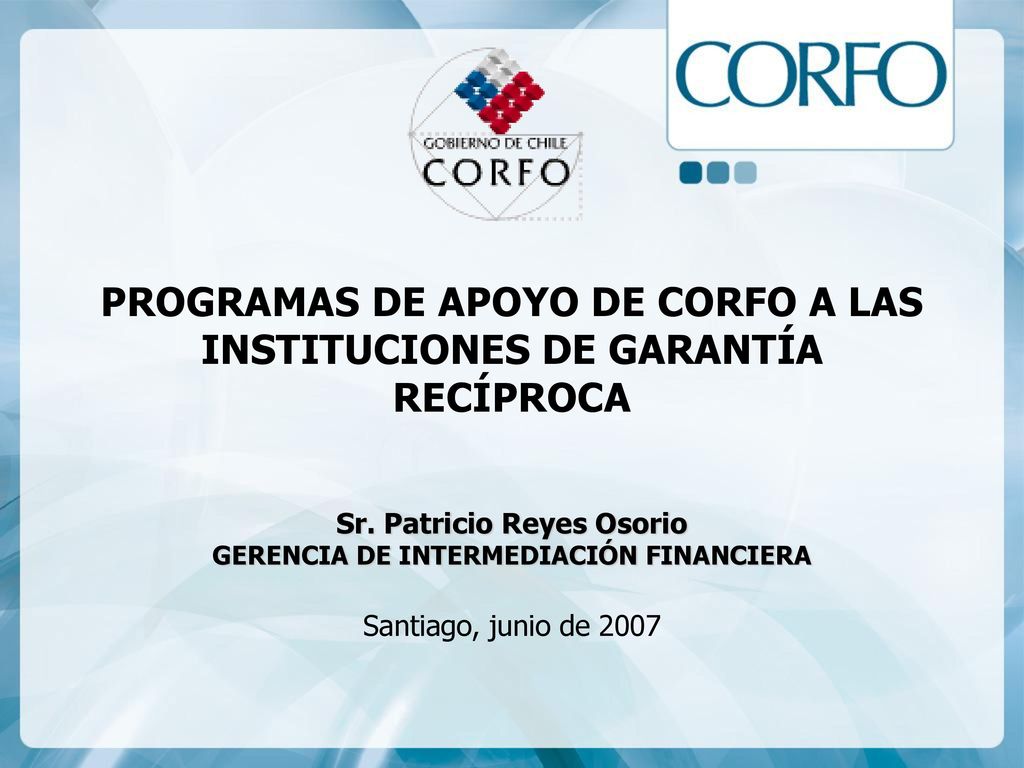 PROGRAMAS DE APOYO DE CORFO A LAS INSTITUCIONES DE GARANTÍA RECÍPROCA