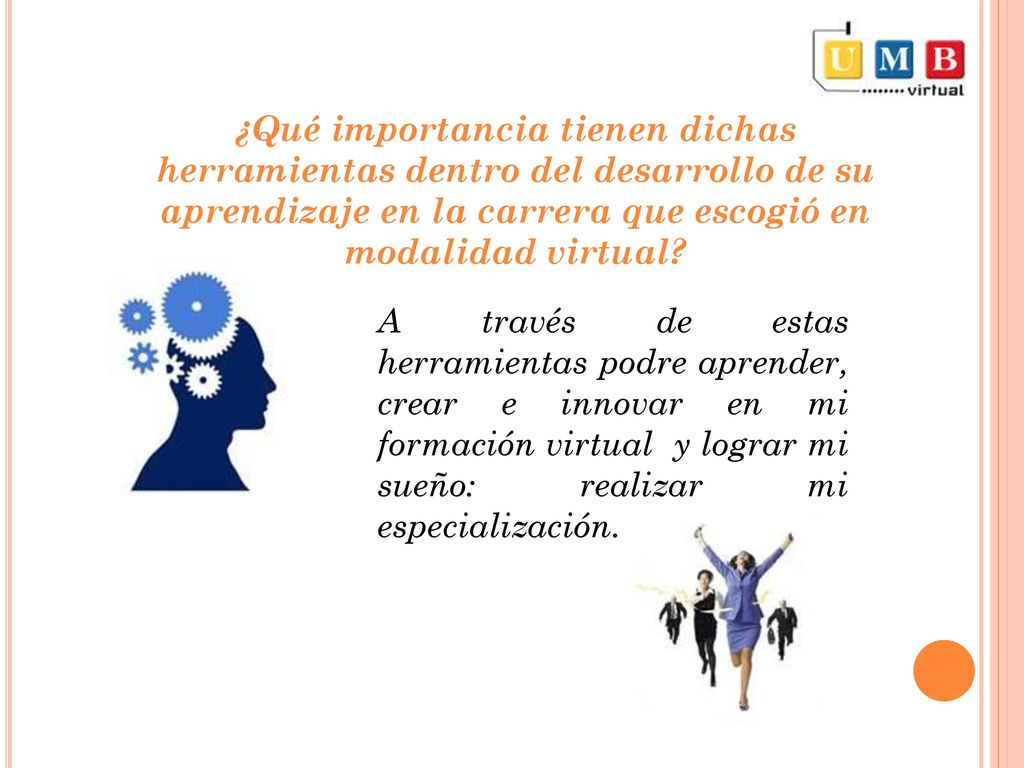 ¿Qué importancia tienen dichas herramientas dentro del desarrollo de su aprendizaje en la carrera que escogió en modalidad virtual