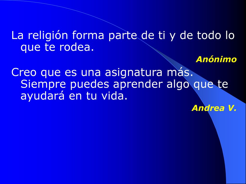 La religión forma parte de ti y de todo lo que te rodea.