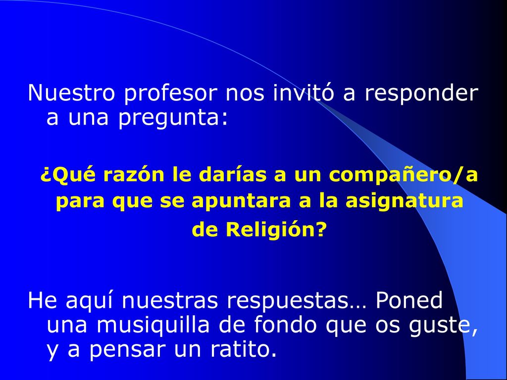 Nuestro profesor nos invitó a responder a una pregunta: