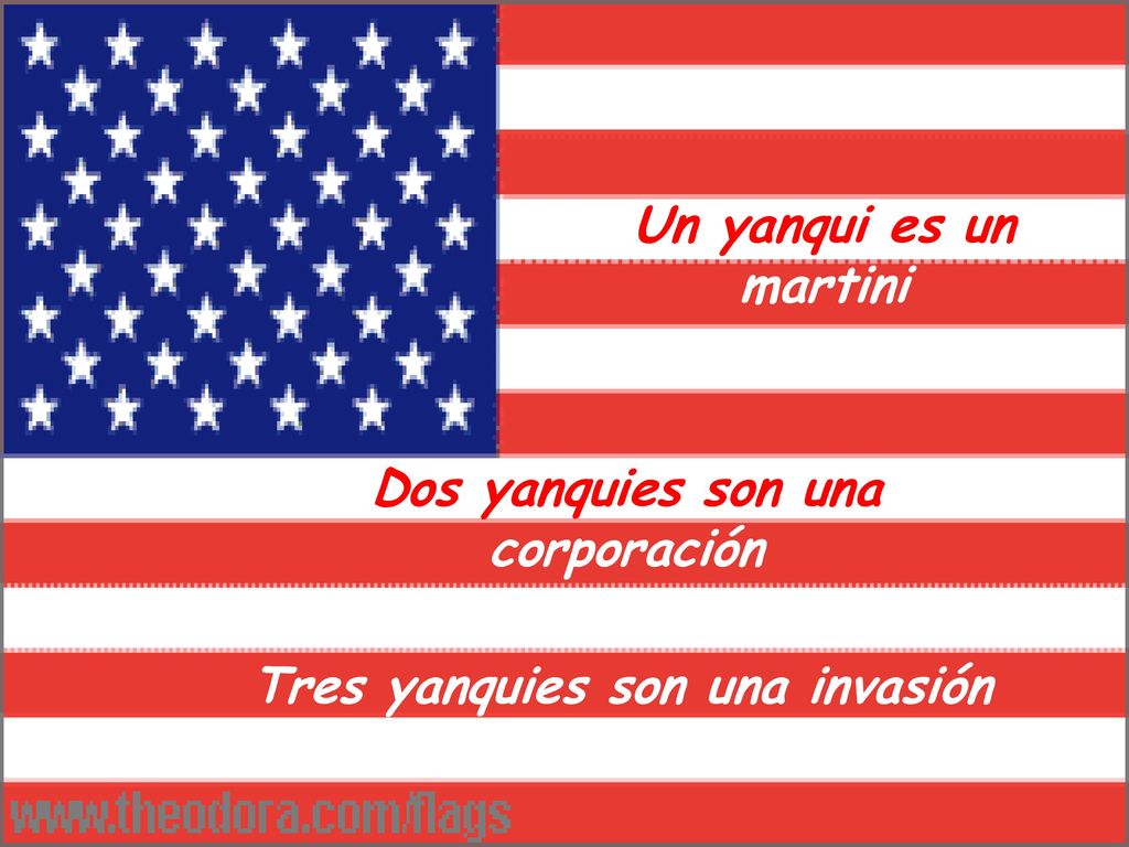 Dos yanquies son una corporación Tres yanquies son una invasión