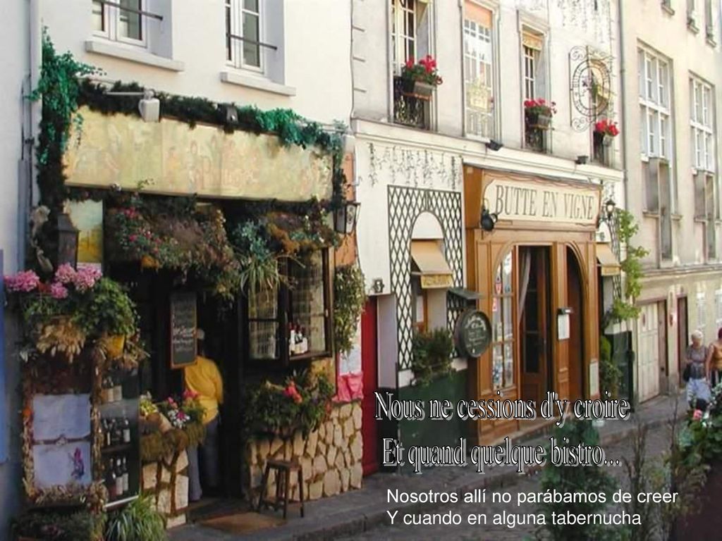 Nous ne cessions d y croire Et quand quelque bistro...