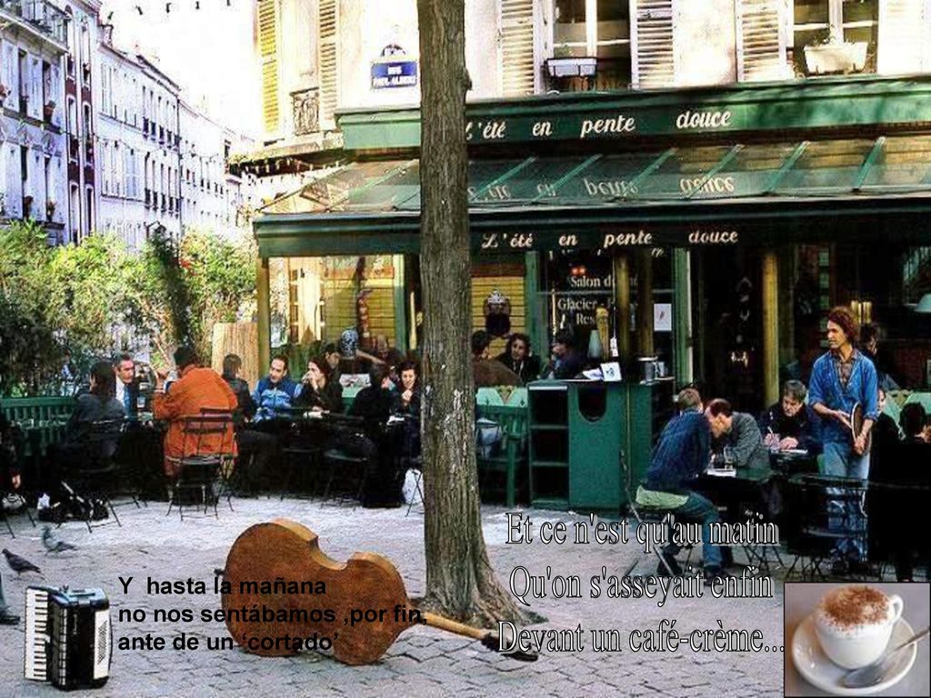 Et ce n est qu au matin Qu on s asseyait enfin Devant un café-crème...
