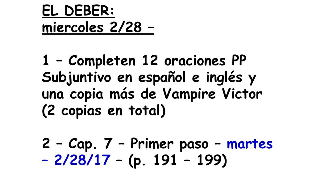 EL DEBER: miercoles 2/28 – 1 – Completen 12 oraciones PP Subjuntivo en español e inglés y una copia más de Vampire Victor (2 copias en total)