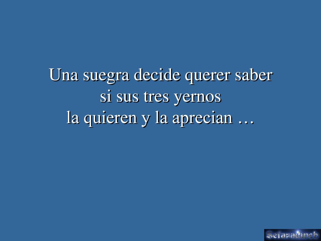 Una suegra decide querer saber si sus tres yernos la quieren y la aprecian …