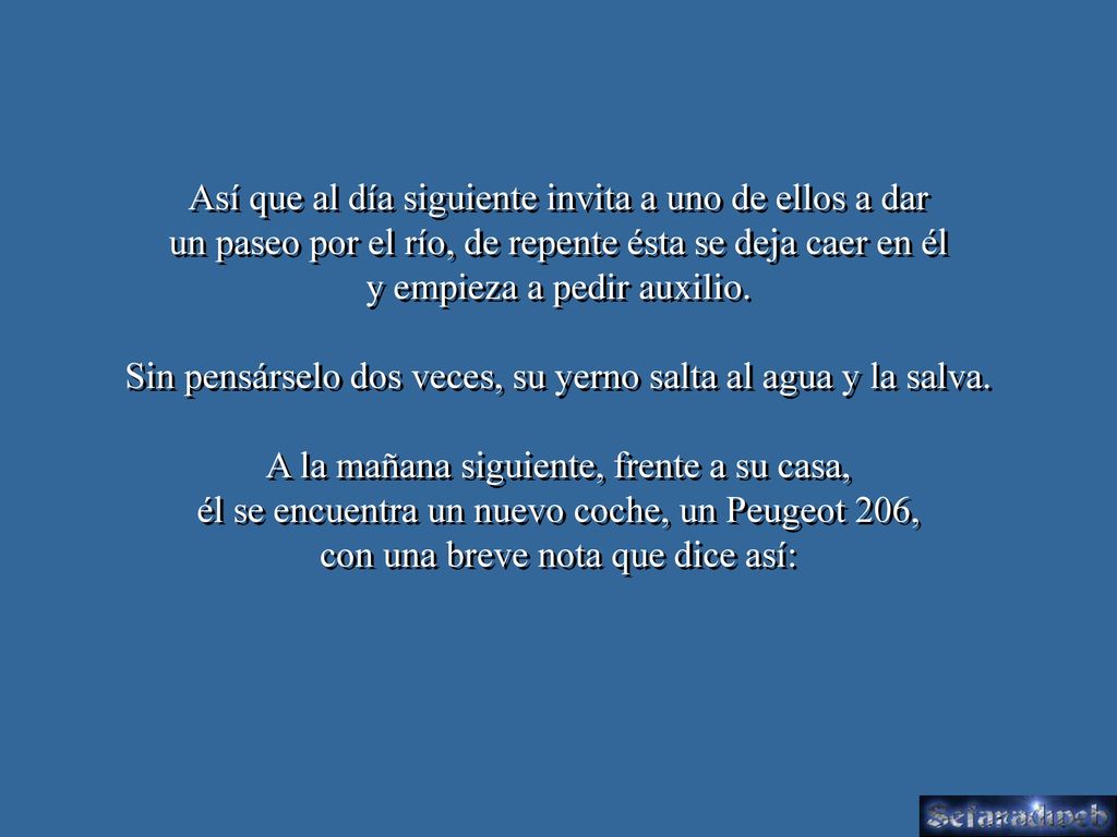 Así que al día siguiente invita a uno de ellos a dar
