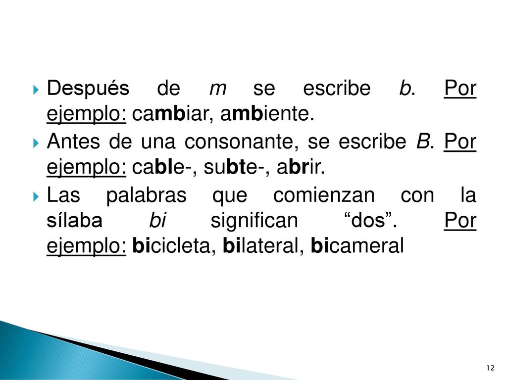 Después de m se escribe b. Por ejemplo: cambiar, ambiente.