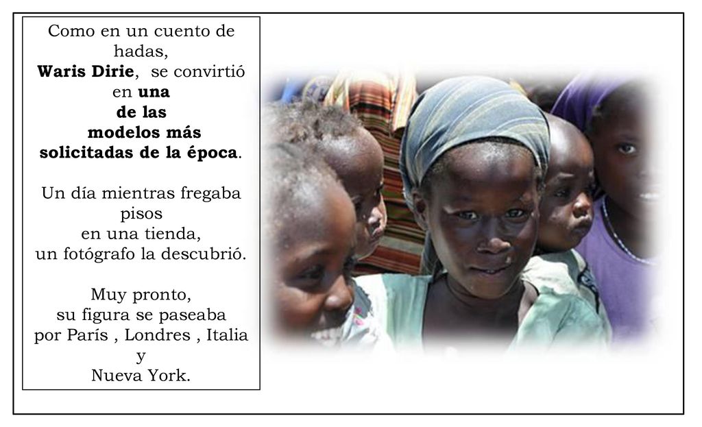 Como en un cuento de hadas, Waris Dirie, se convirtió en una de las