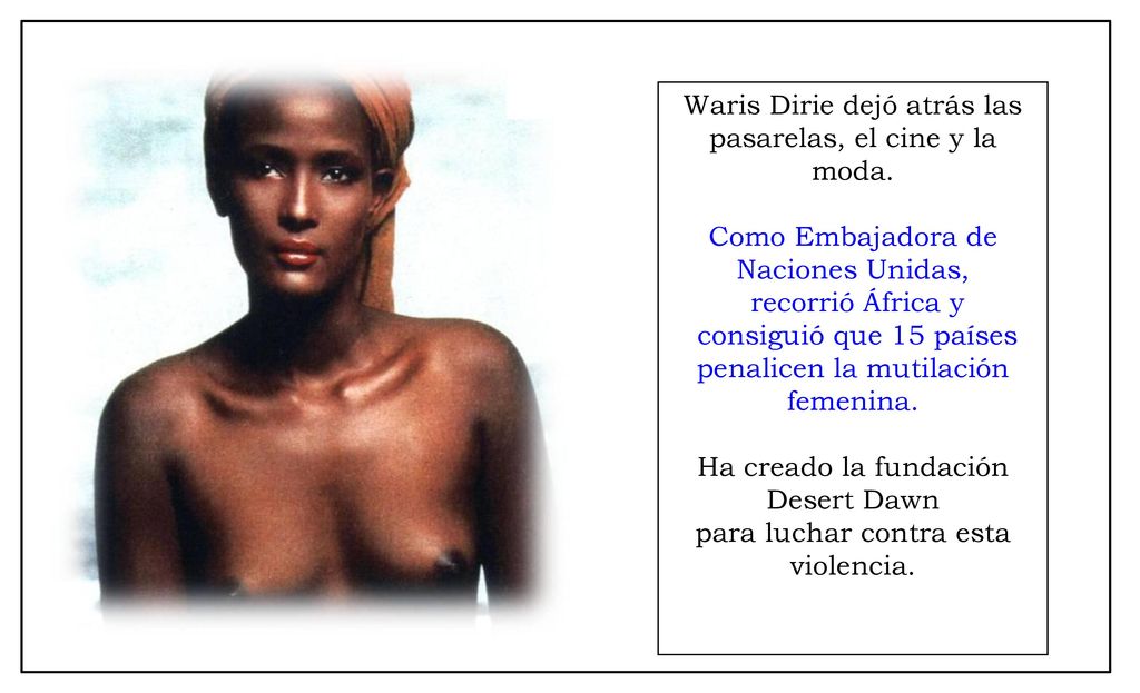 Waris Dirie dejó atrás las pasarelas, el cine y la moda.