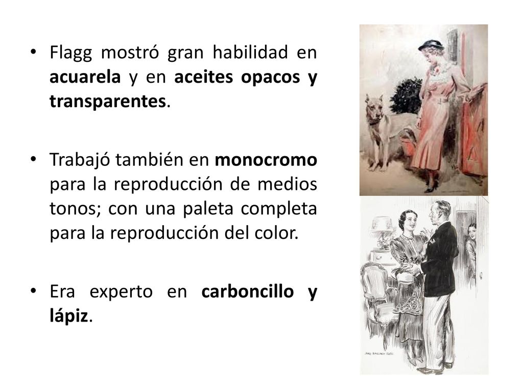 Flagg mostró gran habilidad en acuarela y en aceites opacos y transparentes.