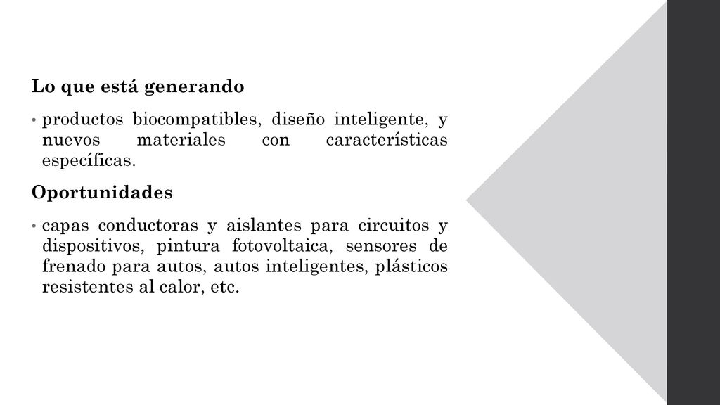 Lo que está generando productos biocompatibles, diseño inteligente, y nuevos materiales con características específicas.