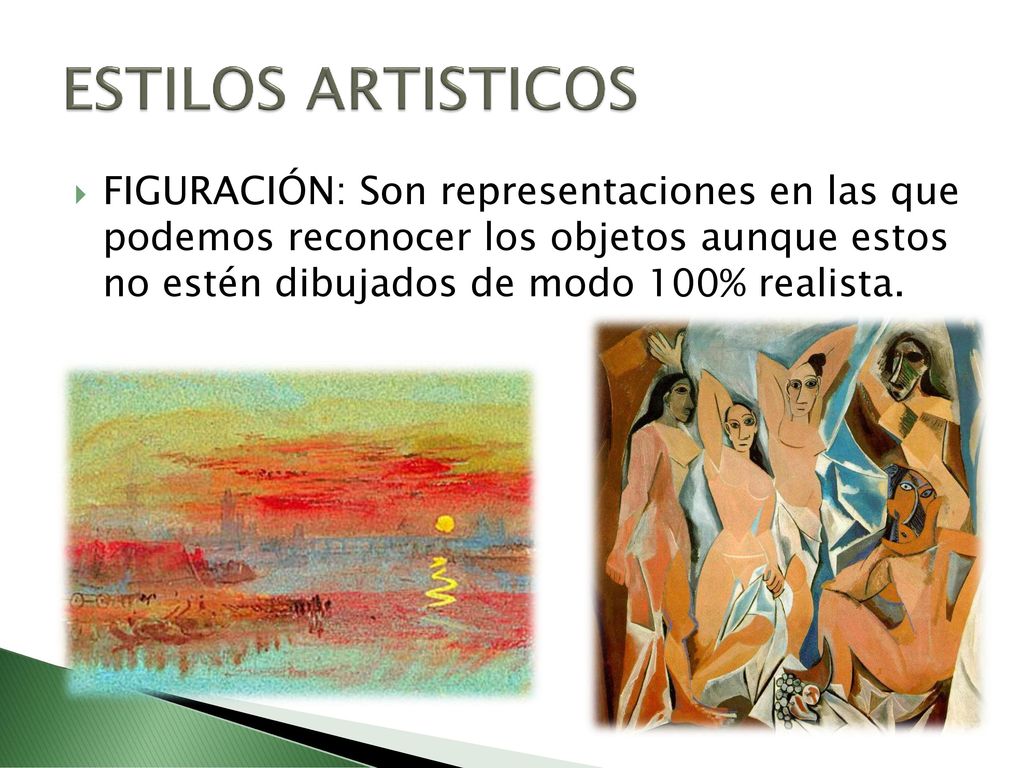 ESTILOS ARTISTICOS FIGURACIÓN: Son representaciones en las que podemos reconocer los objetos aunque estos no estén dibujados de modo 100% realista.