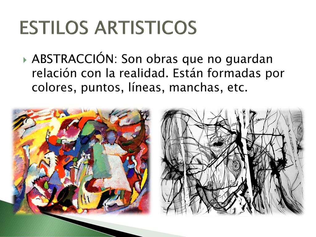ESTILOS ARTISTICOS ABSTRACCIÓN: Son obras que no guardan relación con la realidad.
